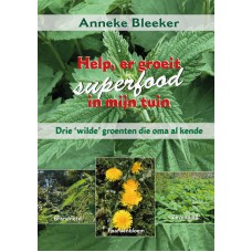 Help. er groeit superfood in mijn tuin drie wilde groenten die oma al kende Anneke Bleeker